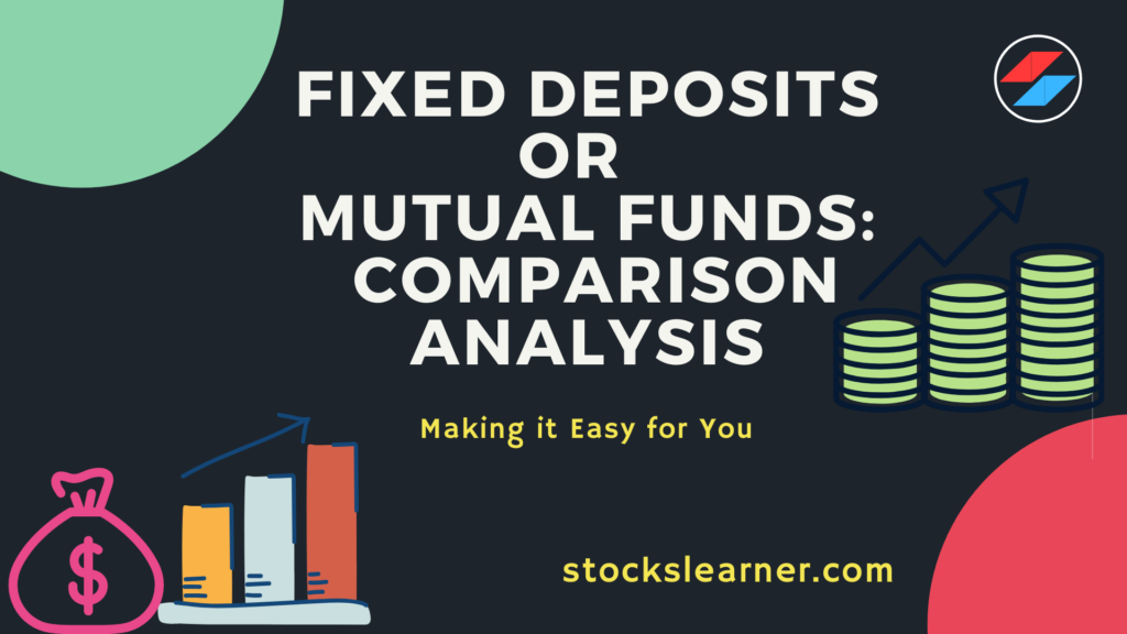 Fixed Deposits or Mutual Funds: Comparison Analysis