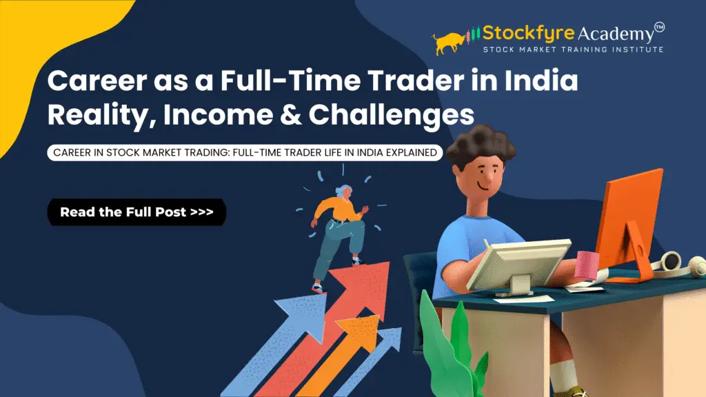 4. Career as a Full-Time Trader in India – Reality, Income & Challenges
