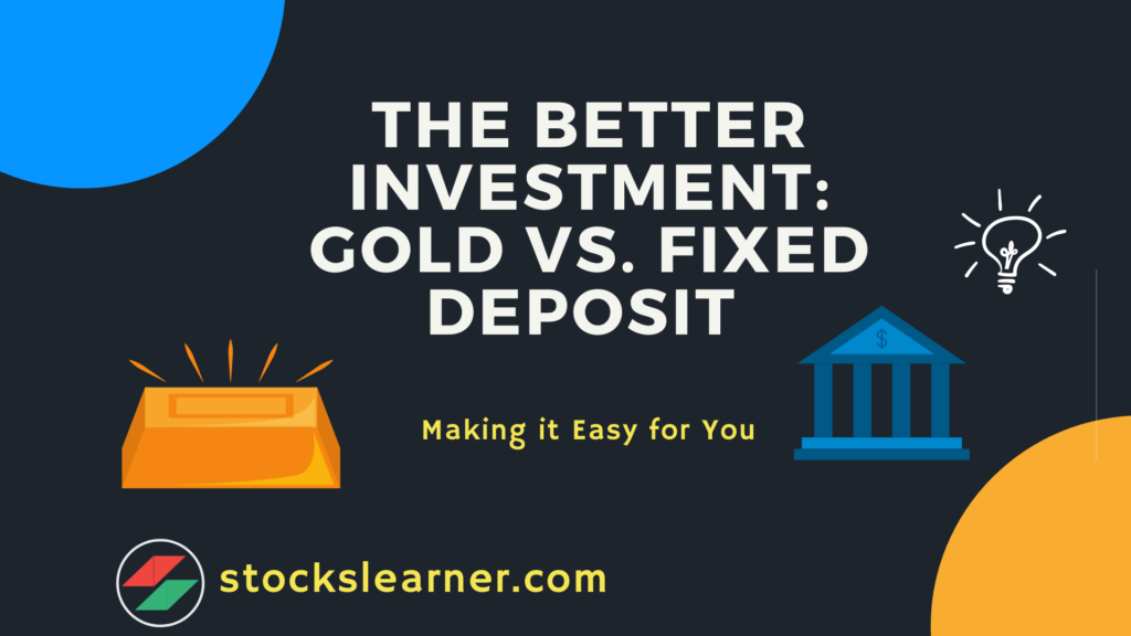 The Better Investment: Gold vs. Fixed Deposit