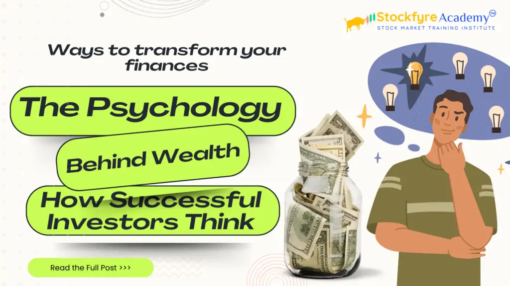 The Psychology Behind Wealth: How Successful Investors Think