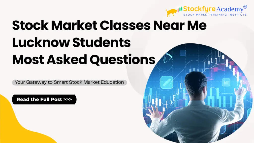 Stock Market Classes Near Me – Lucknow Students Most Asked Questions