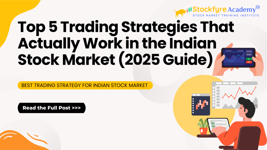 Top 5 Trading Strategies That Actually Work in the Indian Stock Market (2025 Guide)