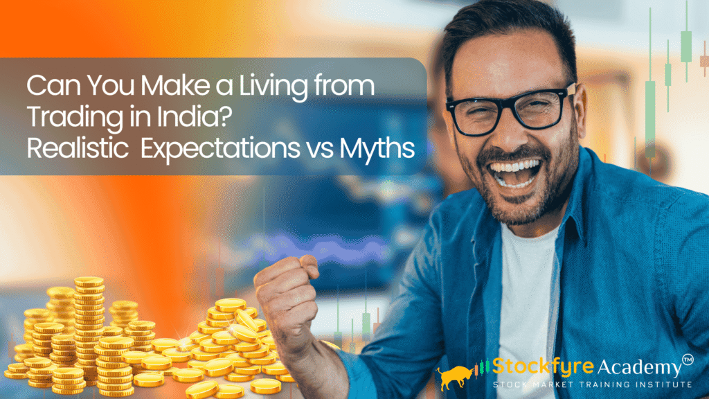 Can You Make a Living from Trading in India? Realistic Expectations vs Myths